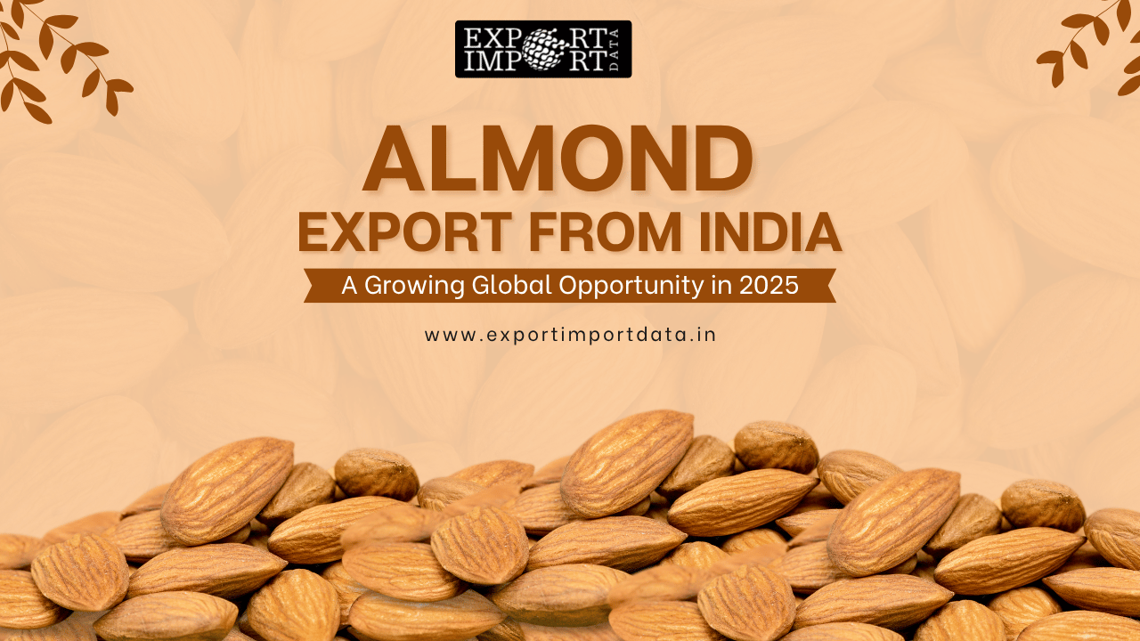 Almond Export from India: A Growing Global Opportunity in 2025