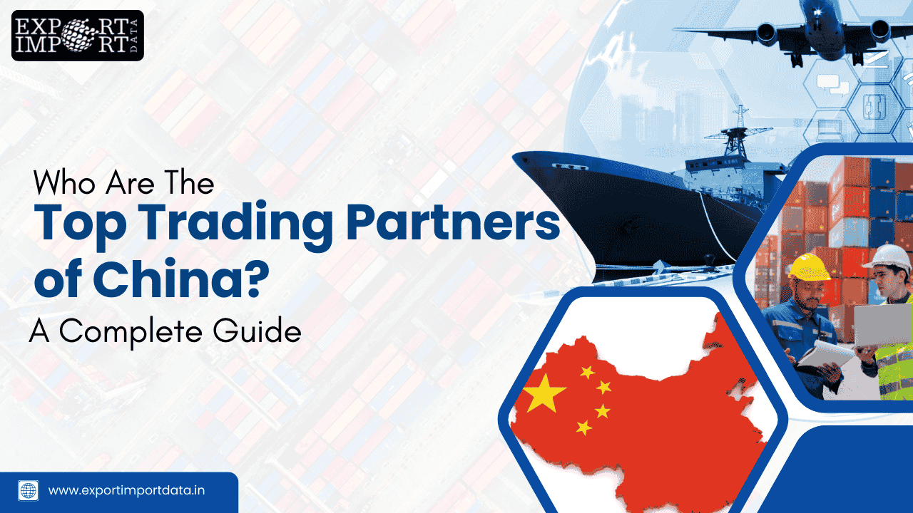 Who Are the Top Trading Partners of China? A Complete Guide