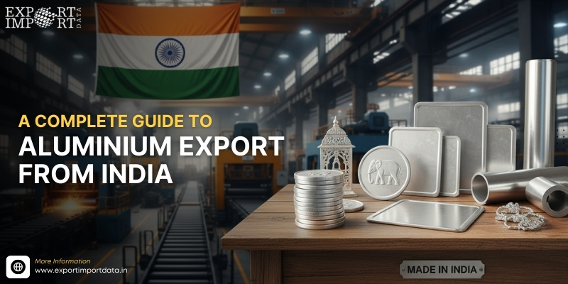 A Complete Guide to Aluminium Export from India for Global Buyers