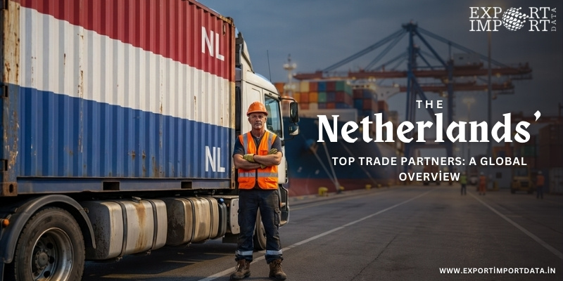The Netherlands’ Top Trade Partners: A Global Overview